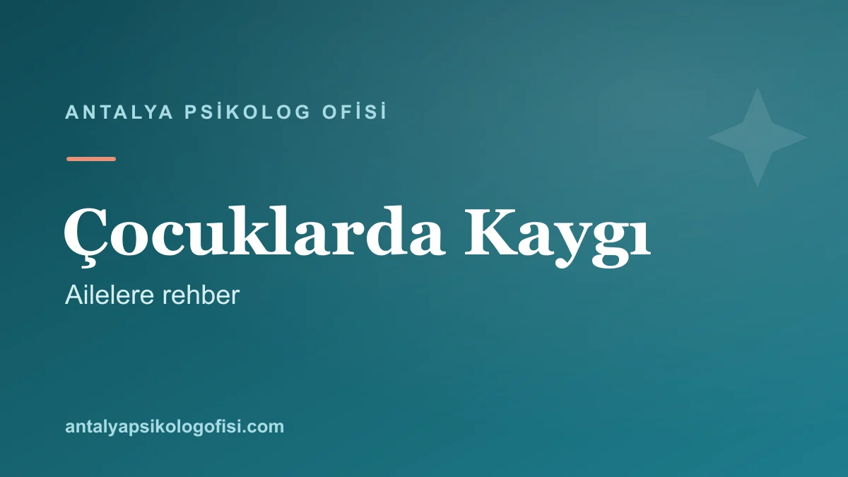Çocuklarda kaygı ve davranış sorunları